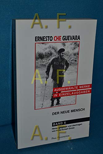 Imagen de archivo de Ausgewhlte Werke in Einzelausgaben, Bd.6, Der neue Mensch, Entwrfe fr das Leben in der Zukunft von Ernesto Che Guevara und Horst-Eckart Gross a la venta por BUCHSERVICE / ANTIQUARIAT Lars Lutzer