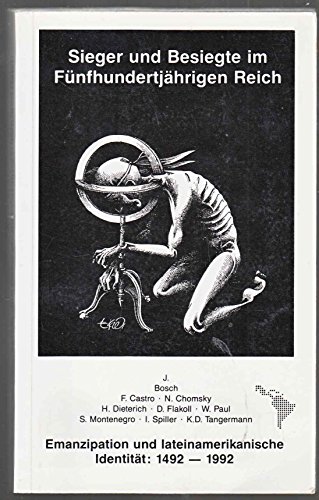 Immagine dell'editore per Sieger und Besiegte im F�nfhundertj�hrigen Reich. Emanzipation und lateinamerikanische Identit�t: 1492-1992. Hrsg. Stefan Armborst, Heinz Dieterich, Hanno Zickgraf. Mit Unterst�tzung von Monimb� e.V., Dietzenbach. venduto da La Librer�a, Iberoamerikan. Buchhandlung