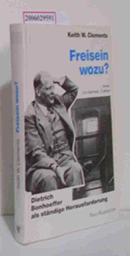 Stock image for Freisein wozu? Dietrich Bonhoeffer als stndige Herausforderung for sale by medimops