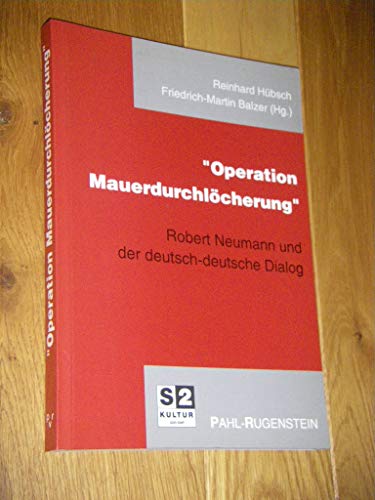 Stock image for Operation Mauerdurchlcherung" :Robert Neumann und der deutsch-deutsche Dialog for sale by Kultgut