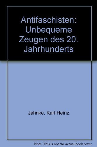 Antifaschisten: Unbequeme Zeugen des 20. Jahrhunderts (German Edition) (9783891442036) by Jahnke, Karl Heinz