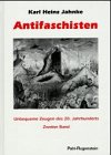 Antifaschisten, zweiter (2.) Band. Unbequeme Zeugen des 20. Jahrhunderts. Mit Abbildungen. - Jahnke, Karl-Heinz
