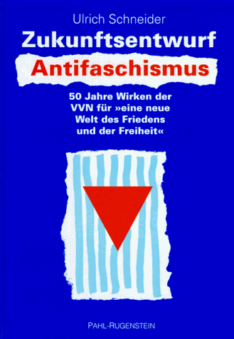 Zukunftsentwurf Antifaschismus: 50 Jahre Wirken der VVN fuÌˆr "eine neue Welt des Friedens und der Freiheit" (German Edition) (9783891442371) by Schneider, Ulrich