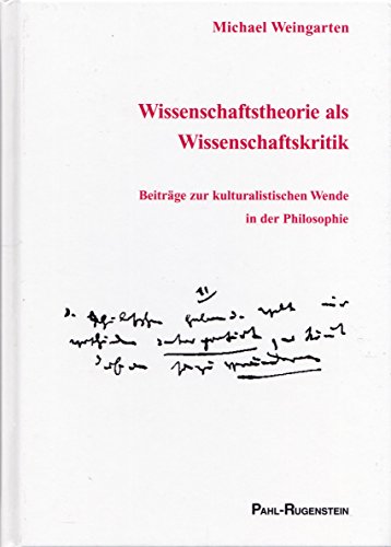 Wissenschaftstheorie als Wissenschaftskritik: BeitraÌˆge zur kulturalistischen Wende in der Philosophie (German Edition) (9783891442432) by Weingarten, Michael