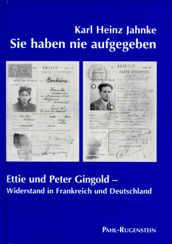 Sie haben nie aufgegeben: Ettie und Peter Gingold, Widerstand in Frankreich und Deutschland (German Edition) (9783891442555) by Jahnke, Karl-Heinz