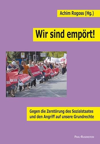 Stock image for Wir sind emprt!: Gegen die Zerstrung des Sozialstaates und den Angriff auf unsere Grundrechte for sale by medimops
