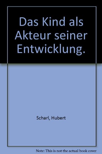 Stock image for Das Kind als Akteur seiner Entwicklung. Idee und Praxis der Selbstgestaltung in der Frhfrderung entwicklungsverzgerter und entwicklungsgefhrdeter Kinder for sale by medimops