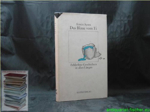 Beispielbild fr Das Blaue vom Ei. Fehlerlose Geschichten in allen Lngen zum Verkauf von Versandantiquariat Felix Mcke