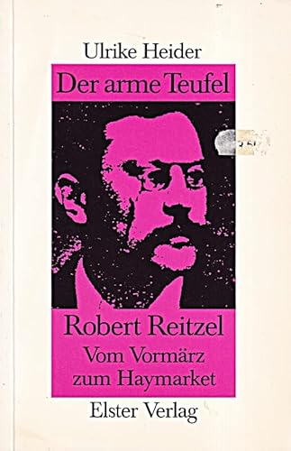 Der arme Teufel. Robert Reitzel - Vom Vormärz zum Haymarket.