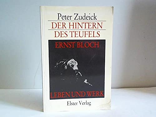 Der Hintern des Teufels. Ernst Bloch - Leben und Werk. Mit zahlreichen Schwarzweißabbildungen. Durchgesehene und verbesserte Studienausgabe. - Zudeick, Peter