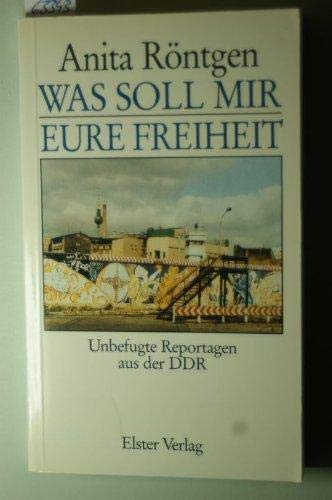 Beispielbild fr Was soll mir eure Freiheit. Unbefugte Reportagen aus der DDR zum Verkauf von medimops