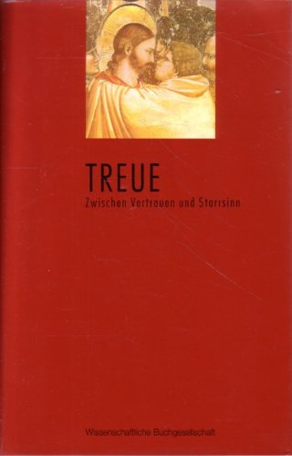 Stock image for Treue. Zwischen Vertrauen und Starrsinn for sale by Kultgut