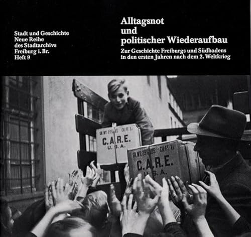 Stock image for Alltagsnot und politischer Wiederaufbau: Zur Geschichte Freiburgs und Sdbaden in den ersten Jahren nach dem 2. Weltkrieg for sale by medimops