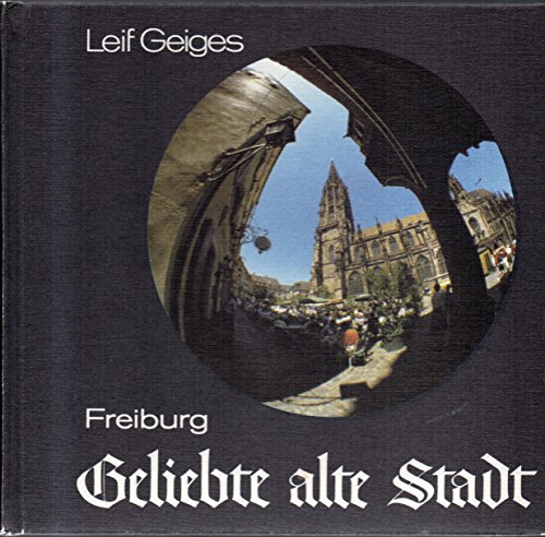 Stock image for Freiburg. Geliebte alte Stadt. for sale by Versandantiquariat Felix Mcke