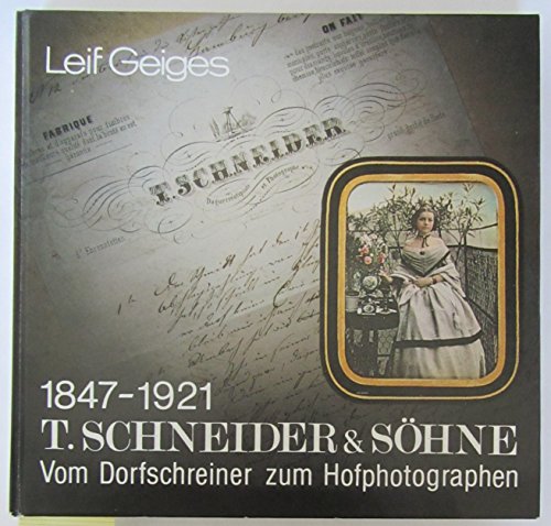 9783891550939: T. Schneider & Sohne 1847-1921: Vom Dorfschreiner zum Hofphotographen : ein Kapitel der fruhen Photogeschichte (German Edition)