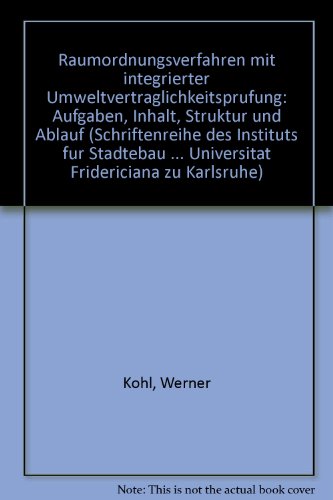 Raumordnungsverfahren mit integrierter UmweltvertraÌˆglichkeitspruÌˆfung: Aufgaben, Inhalt, Struktur und Ablauf (Schriftenreihe des Instituts fuÌˆr ... Fridericiana zu Karlsruhe) (German Edition) (9783891570876) by KoÌˆhl, Werner
