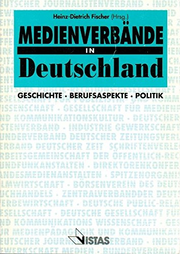 Medienverbände in Deutschland - Geschichte, Berufsaspekte, Politik