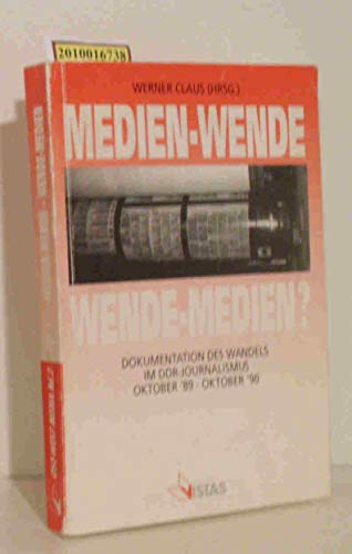 9783891580639: Medien-Wende, Wende-Medien?: Dokumentation des Wandels im DDR-Journalismus, Oktober '89-Oktober '90 (Reihe Ost-West Media)