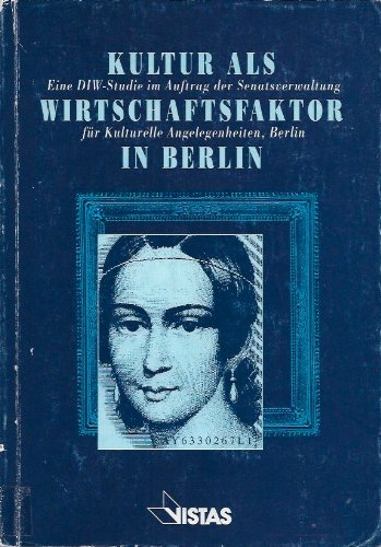 Beispielbild fr Kultur als Wirtschaftsfaktor in Berlin. Eine DIW-Studie im Auftrag der Senatsverwaltung fr Kulturelle Angelegenheiten, Berlin zum Verkauf von medimops