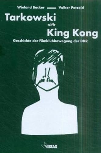 Tarkowski trifft King Kong. Geschichte der Filmklubbewegung der DDR.