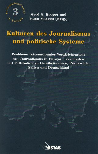9783891583739: Kulturen des Journalismus und politische Systeme: Probleme internationaler Vergleichbarkeit des Journalismus in Europa - verbunden mit Fallstudien zu ... Frankreich, Italien und Deutschland