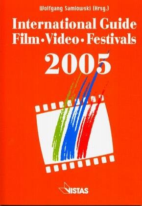 INTERNATIONAL GUIDE FILM VIDEO FESTIVALS 2005: