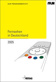 9783891584187: ALM Programmbericht Fernsehen in Deutschland 2005: Programmforschung und Programmdiskurs
