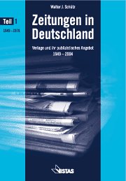 Beispielbild fr Zeitungen in Deutschland: Verlage und ihr publizistisches Angebot 1949-2004 zum Verkauf von medimops