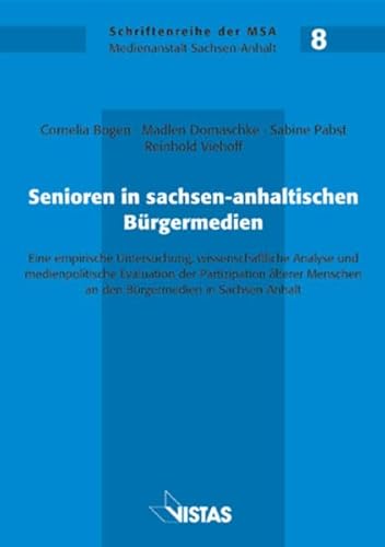 9783891584729: Senioren in sachsen-anhaltischen Brgermedien: Eine empirische Untersuchung, wissenschaftliche Analyse und medienpolitische Evaluation der ... an den Brgermedien in Sachsen-Anhalt