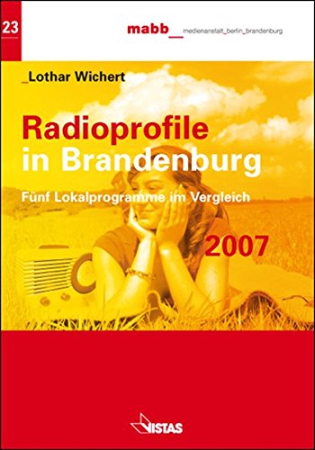 9783891584828: Radioprofile in Brandenburg: Fnf Lokalprogramme im Vergleich 2007