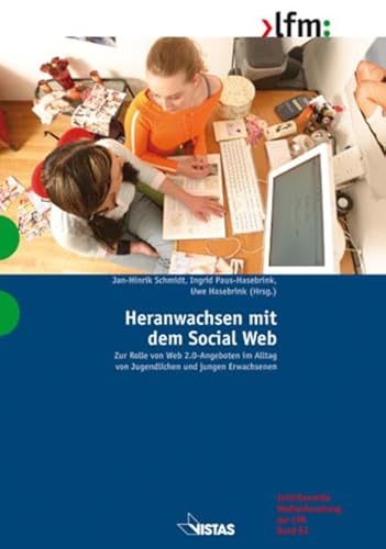 Beispielbild fr Heranwachsen mit dem Social Web: Zur Rolle von Web 2.0-Angeboten im Alltag von Jugendlichen und jungen Erwachsenen zum Verkauf von medimops