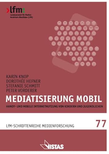 Beispielbild fr Mediatisierung mobil: Handy- und mobile Internetnutzung von Kindern und Jugendlichen (Schriftenreihe Medienforschung der LfM) zum Verkauf von medimops