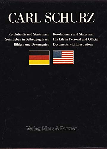 Beispielbild fr Carl Schurz Revolutionr und Staatsmann : Sein Leben in Selbstzeugnissen, Bildern und Dokumenten. zum Verkauf von NWJbooks