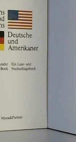 Imagen de archivo de Americans and Germans: A Handy Reader and Reference Book with 258 Illustrations / Deutsche und Amerikaner: Ein Lese- und Nachschlagebuch mid 258 Abbildungen (English / German) a la venta por Wonder Book