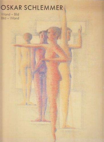 Oskar Schlemmer: Wand-Bild, Bild-Wand : 1. Oktober-27. November 1988, StaÌˆdtische Kunsthalle Mannheim (German Edition) (9783891650554) by Schlemmer, Oskar