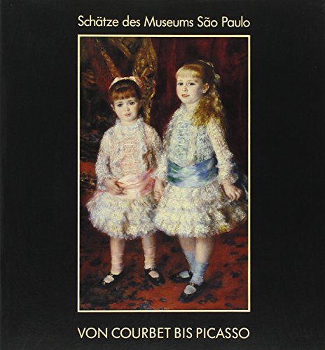 Beispielbild fr Schatze des Museums Sao Paulo - Von Courbet bis Picasso zum Verkauf von 3 Mile Island