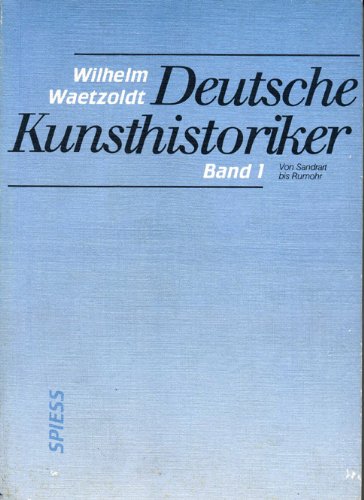 9783891660393: Deutsche Kunsthistoriker. Band 1. Von Sandrart bis Rumohr