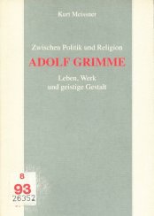 Zwischen Politik und Religion Adolf Grimme - Leben, Werk und geistige Gestalt - Meissner, Kurt