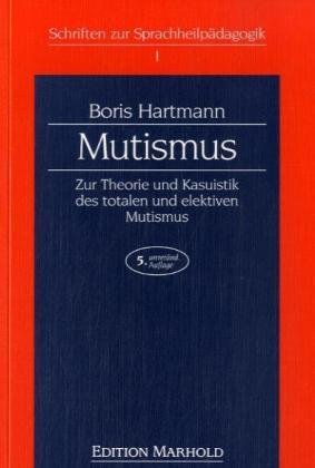 Stock image for Mutismus: Zur Theorie und Kasuistik des totalen und elektiven Mutismus Hartmann, Boris for sale by BUCHSERVICE / ANTIQUARIAT Lars Lutzer