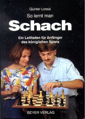 So lernt man Schach. Ein Leitfaden für Anfänger des königlichen Spiels.