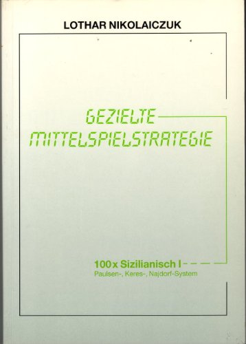 9783891680254: 100x Sizilianisch I. Paulsen-, Keres-, Najdorf-System