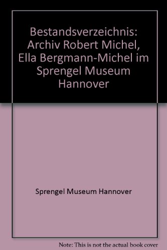 Beispielbild fr Bestandsverzeichnis: Archiv Robert Michel, Ella Bergmann-Michel im Sprengel Museum Hannover zum Verkauf von medimops