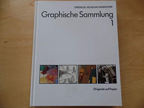 Graphische Sammlung 1: Originale auf Papier (German Edition) (9783891690666) by Sprengel Museum Hannover
