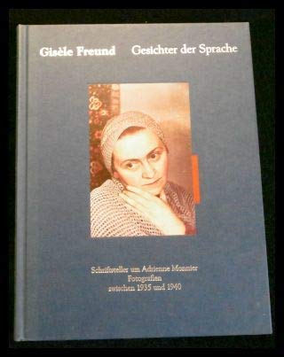 Gisele Freund: Gesichter der Sprache : Schriftsteller um Adrienne Monnier : Fotografien zwischen 1935 und 1940 (German Edition) - Gisele Freund