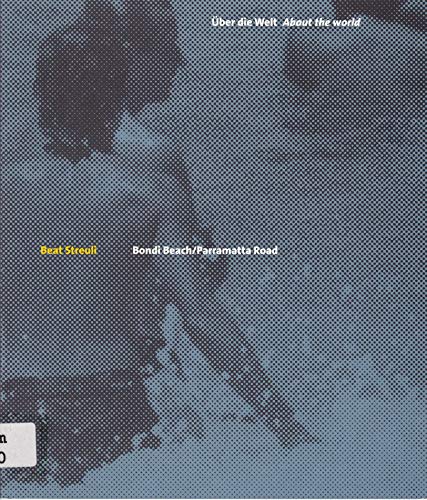 Bondi Beach / Parramatta Road, 1998 ; [27.1.-7.3.1999, Sprengel Museum Hannover] / [Ausstellung und Katalog: Beat Streuli, Thomas Weski ; UÌˆbersetzung: Egbert HoÌˆrmann] (German Edition) (9783891691380) by Streuli, Beat