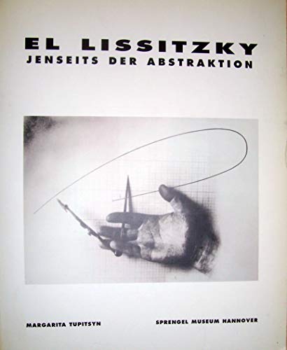 Stock image for El Lissitzky: Jenseits der Abstraktion: Fotografie, Design, Kooperation (Sprengel Museum Hannover, 17. Januar bis 5. April 1999 /Fondacao de Serralves, Porto, 16. September bis 7. November 1999) for sale by medimops