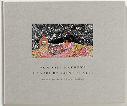 Beispielbild fr Von Niki Mathews zu Niki de Saint Phalle - Gemlde der 1950er Jahre zum Verkauf von Der Ziegelbrenner - Medienversand