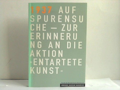 1937. Auf Spurensuche: Zur Erinnerung an die Aktion Entartete Kunst (Beiträge zur Sammlung) - Schulz, Isabel