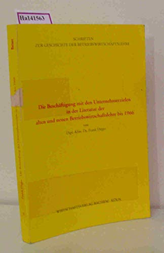 Beispielbild fr Die Beschftigung mit den Unternehmerzielen in der Literatur der alten und neuen Betriebswirtschaftslehre bis 1966 zum Verkauf von NEPO UG