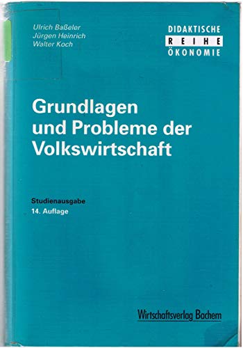 Grundlagen und Probleme der Volkswirtschaft - Baßeler, Ulrich, Jürgen Heinrich und S. Koch Walter A.